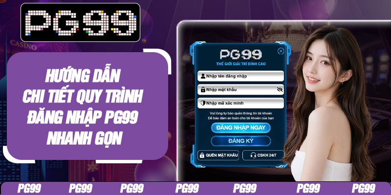 Hướng dẫn chi tiết quy trình đăng nhập PG99 nhanh gọn
