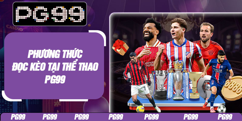 Phương thức đọc kèo tại thể thao PG99